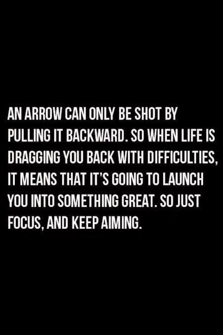 An arrow can only be shot by pulling it backward.