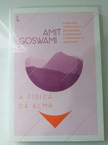 "A física da alma: A explicação científica para a reencarnação, a imortalidade e as experiências de quase morte" por Amit Goswami