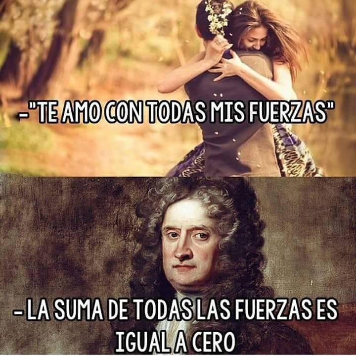Isaac Newton en uno de los memes más conocidos donde afirma que todas las fuerzas son igual a cero tras una pareja de enamorados que afirma "te amo con todas mis fuerzas".