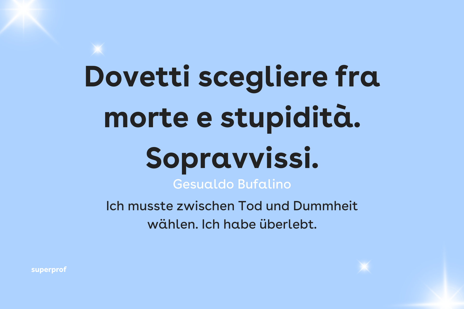 Ich musste zwischen Tod und Dummheit wählen. Ich habe überlebt.