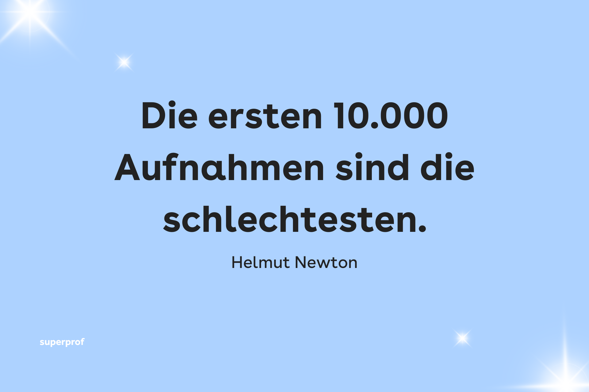 Die ersten 10.000 Aufnahmen sind die schlechtesten.