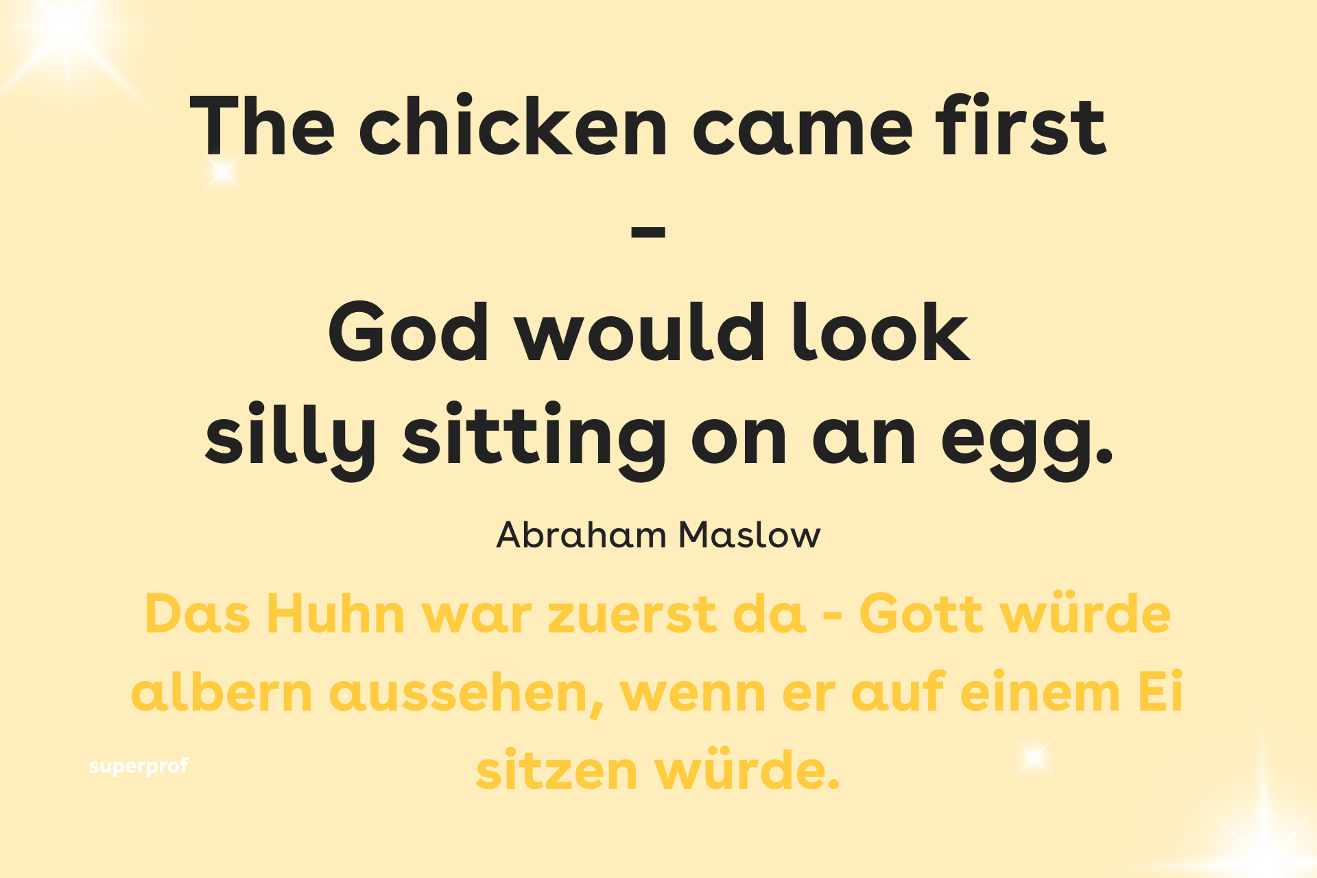 The chicken came first - Zitat von Abraham Maslow
