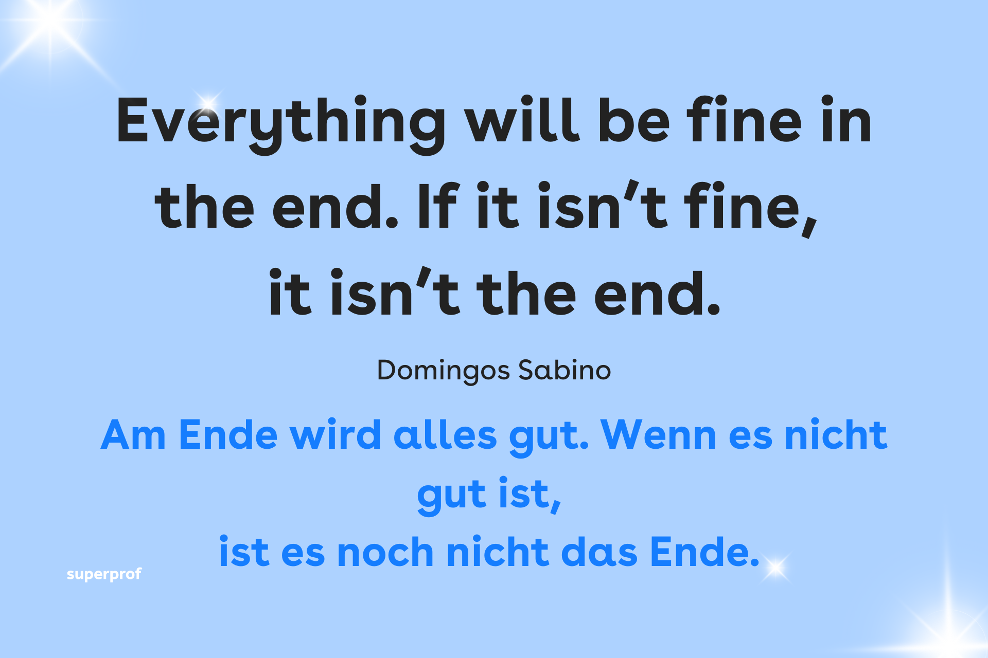 Everything will be fine in the end - Zitat von Domingos Sabino