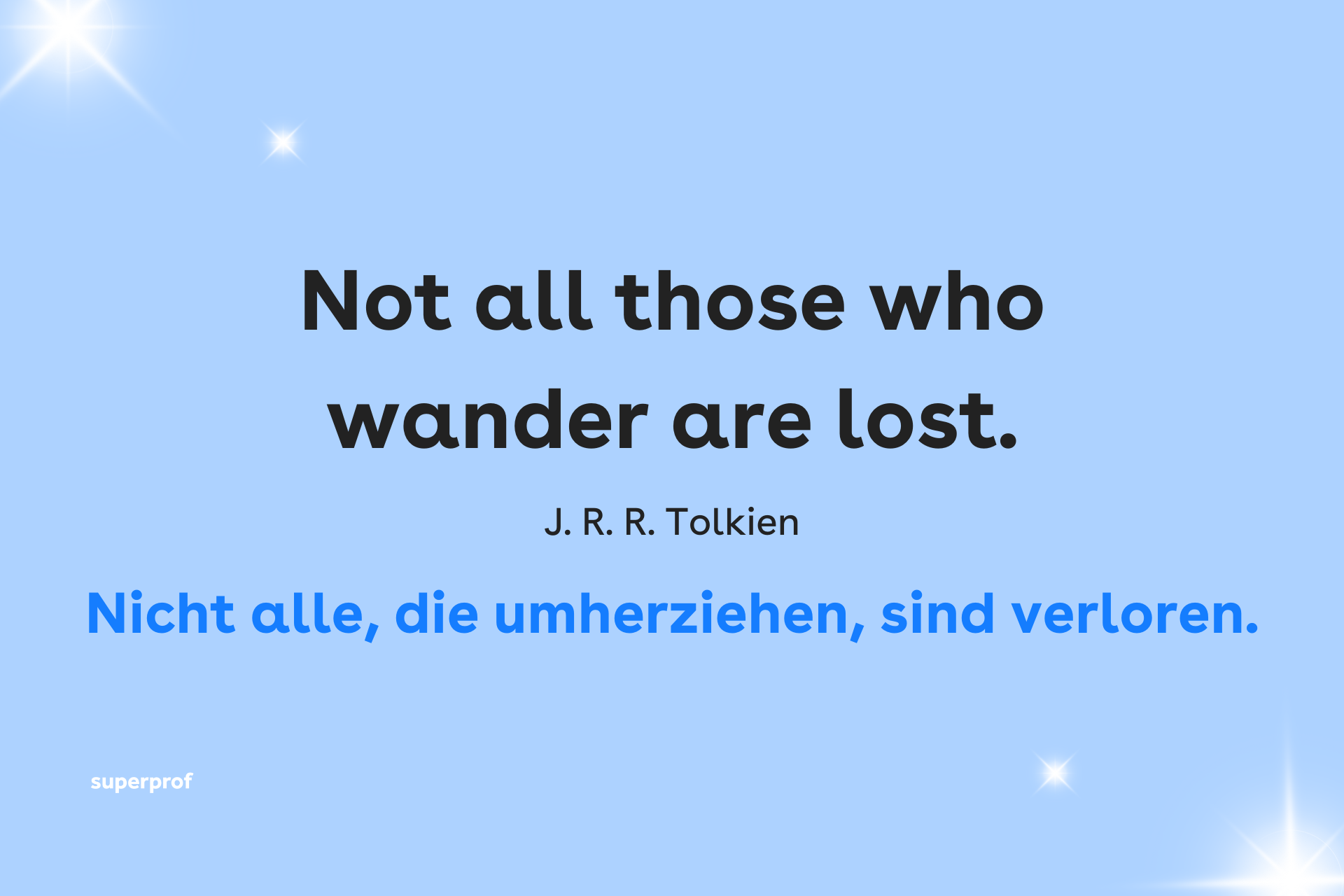 Not all those who wander are lost - Zitat von Tolkien