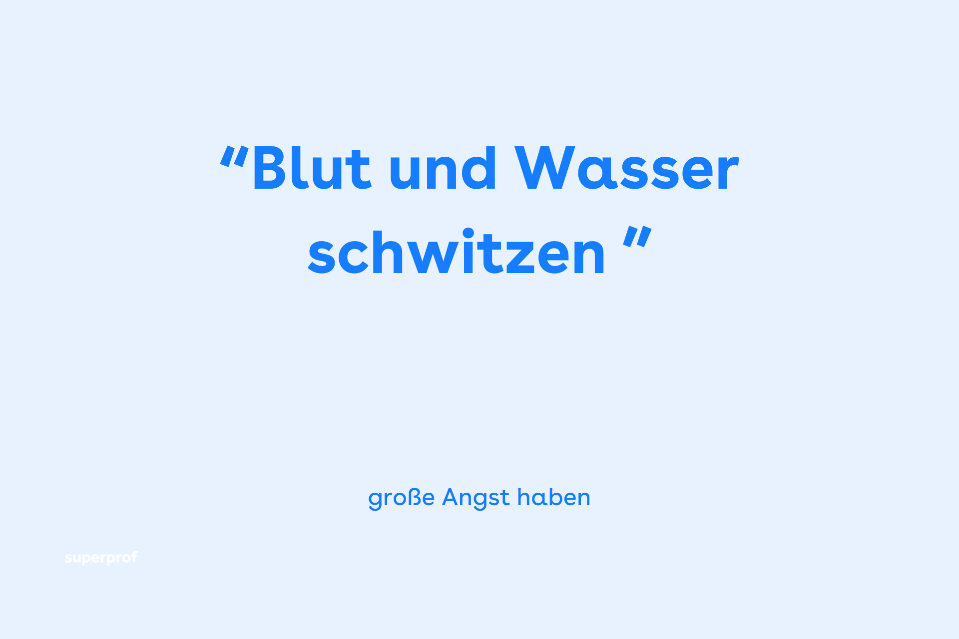 Blut und Wasser schwitzen