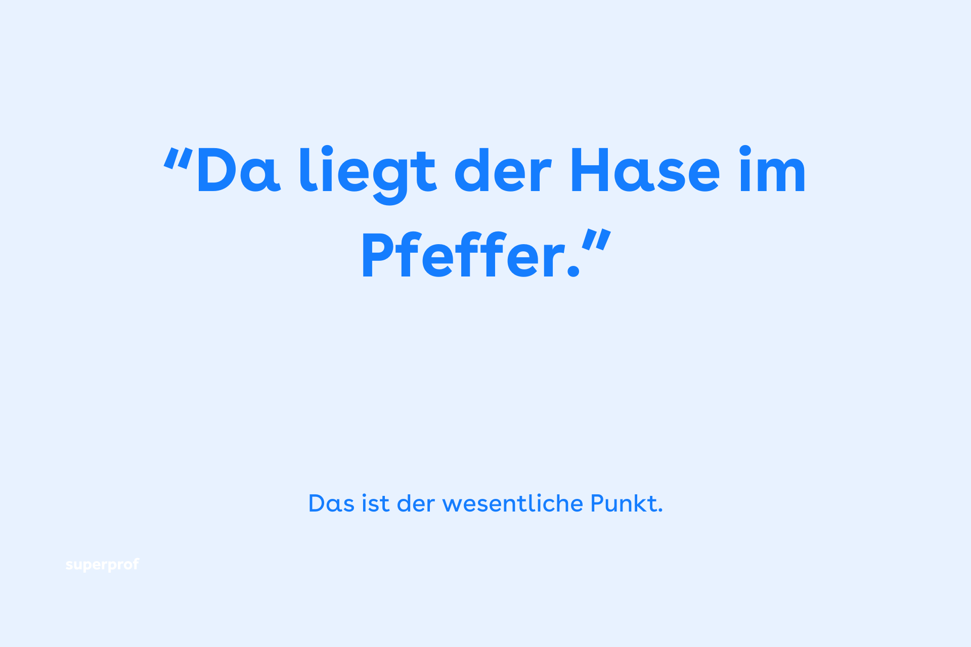 Da liegt der Hase im Pfeffer.