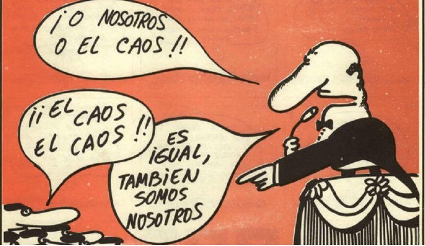 Una caricatura muestra a un político en un podio diciendo: «¡O nosotros o el caos!». Una figura responde: «¡El caos!». El político replica: «Da igual, también somos nosotros». El tono es humorístico y crítico.