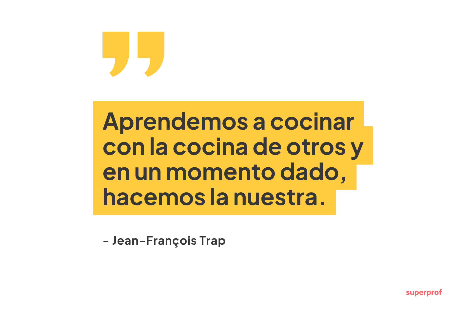 Cita de Jean-François Trap: «Aprendemos a cocinar en las cocinas de otros y, con el tiempo, creamos la nuestra propia». Fondo amarillo, diseño minimalista.