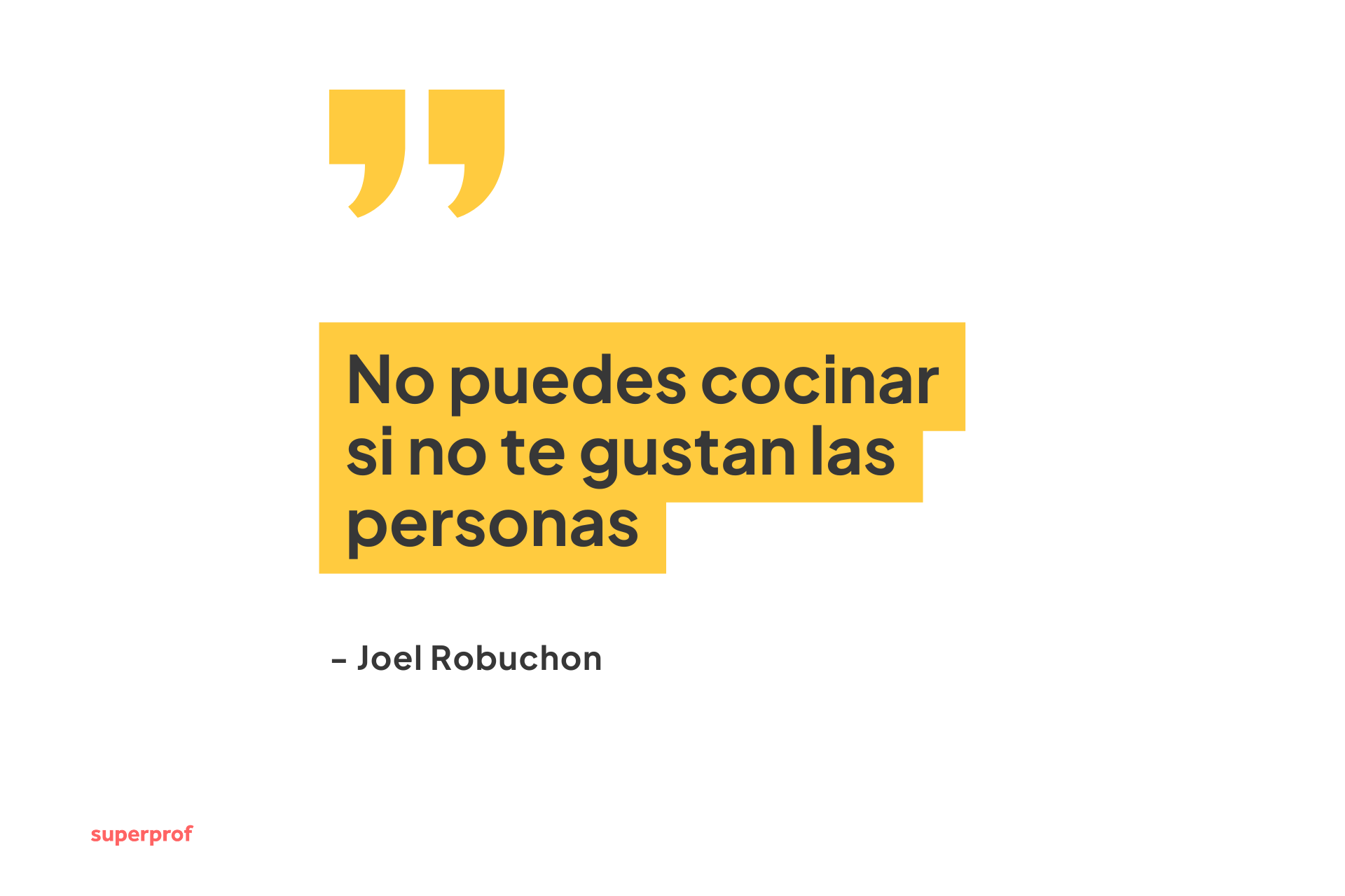 Cita de Joel Robuchon: «No se puede cocinar si no te gusta la gente», resaltada en negrita y amarillo sobre un fondo minimalista.