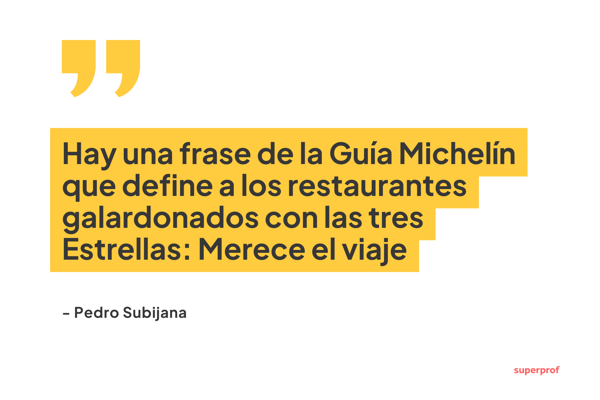Cita de Pedro Subijana destacando el lema de Michelin para los restaurantes con tres estrellas: «Vale la pena el viaje», sobre un llamativo fondo amarillo.