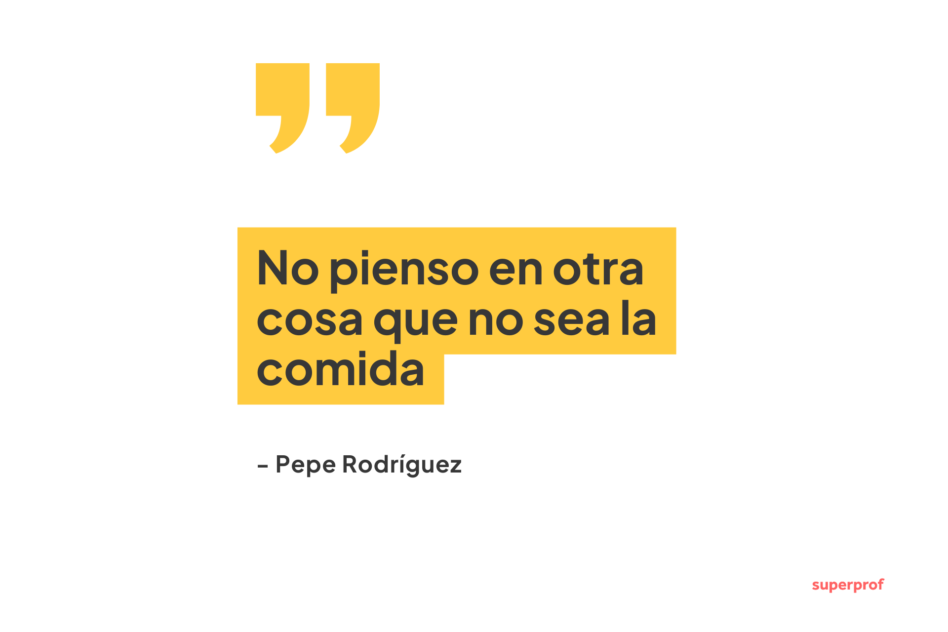 Una cita de Pepe Rodríguez que dice: «No pienso en nada más que en comer», resaltada en negrita con comillas.