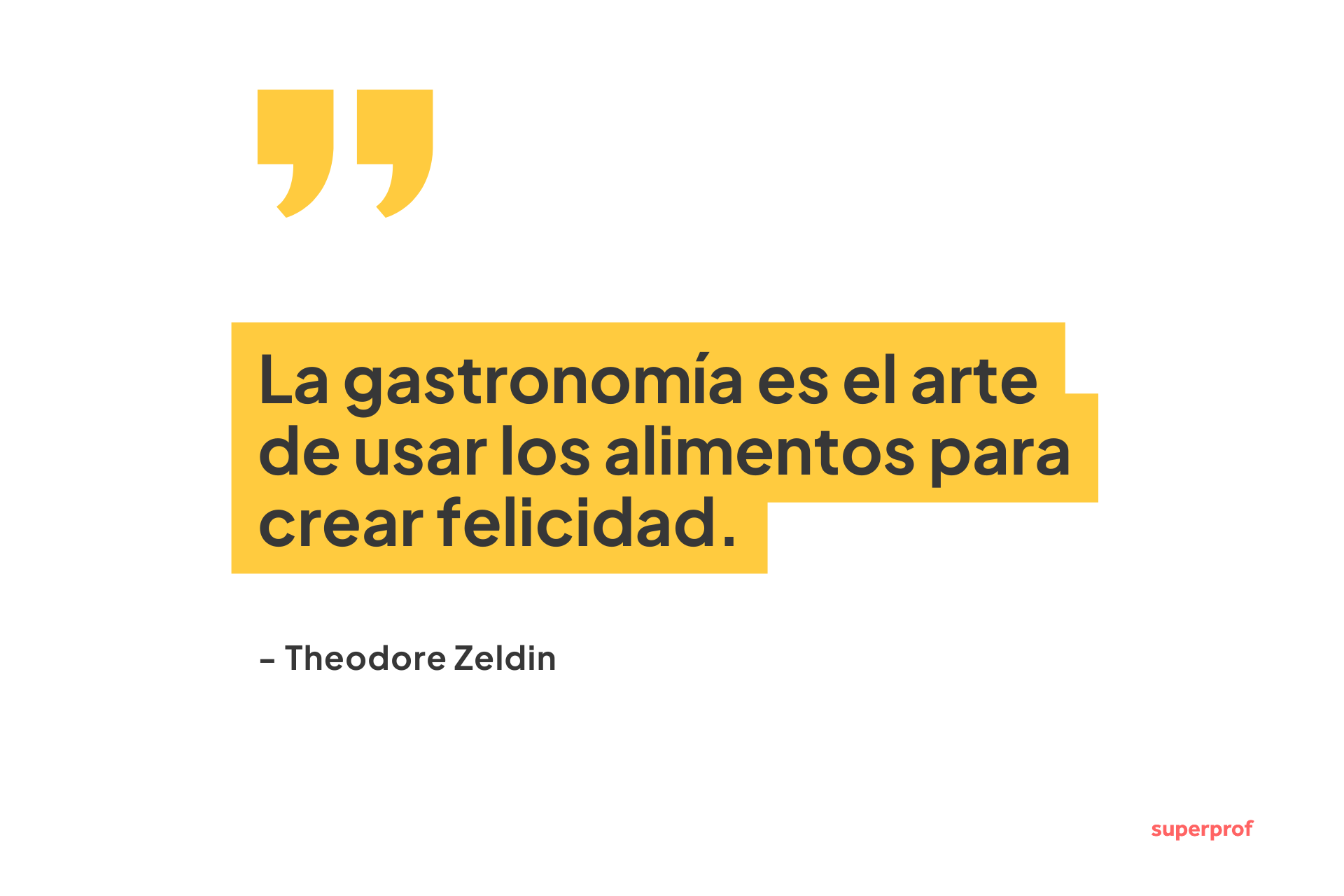 Cita de Theodore Zeldin: «La gastronomía es el arte de utilizar los alimentos para crear felicidad», sobre un fondo limpio y moderno con detalles en amarillo.