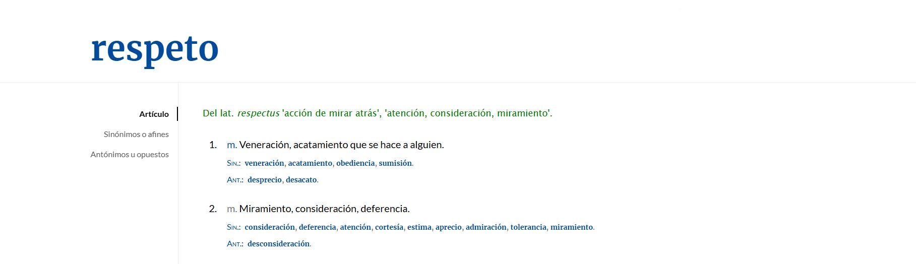Entrada del diccionario para «respeto» en español, con definiciones y sinónimos. Incluye aspectos de veneración, consideración y deferencia.