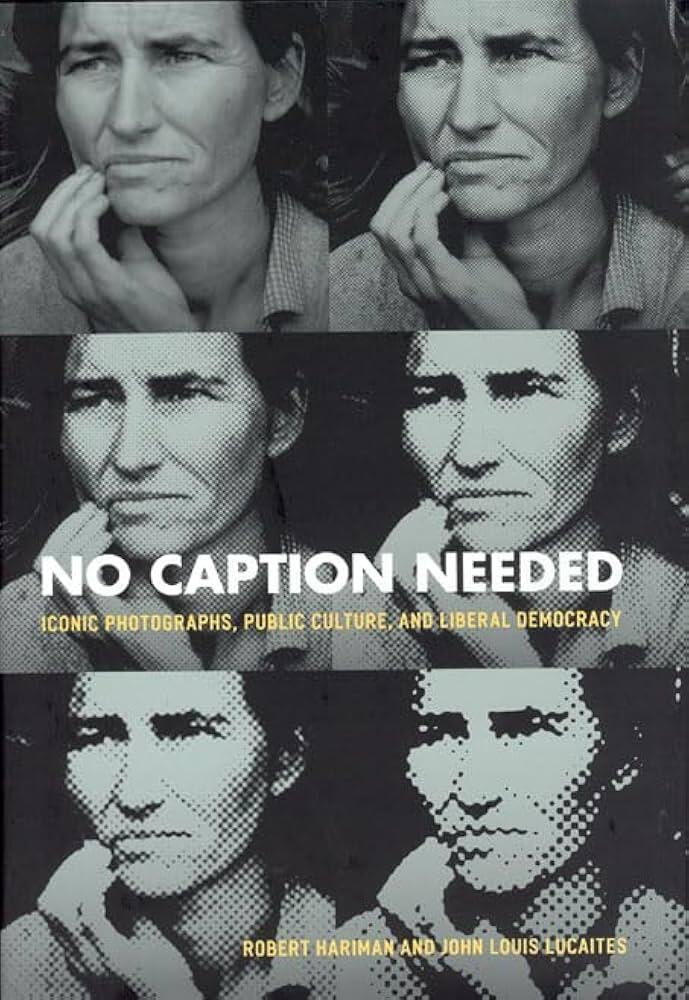 Portada de «No Caption Needed», en la que aparece un mosaico en blanco y negro que muestra la expresión pensativa y angustiada de una mujer. El texto que aparece debajo cita a los autores Robert Hariman y John Louis Lucaites.