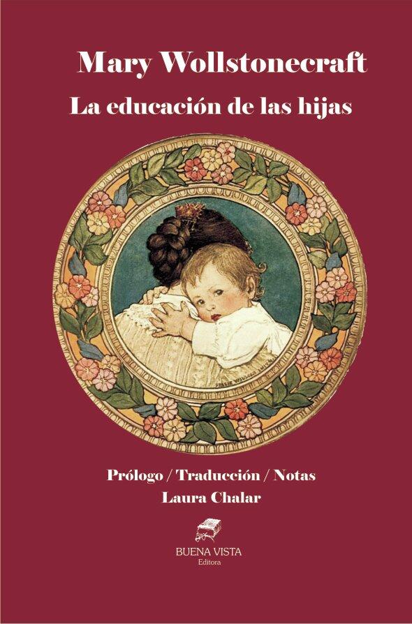 Portada de «La educación de las hijas», de Mary Wollstonecraft. Muestra una ilustración vintage de una madre sosteniendo a un bebé en un marco floral sobre un fondo rojo.
