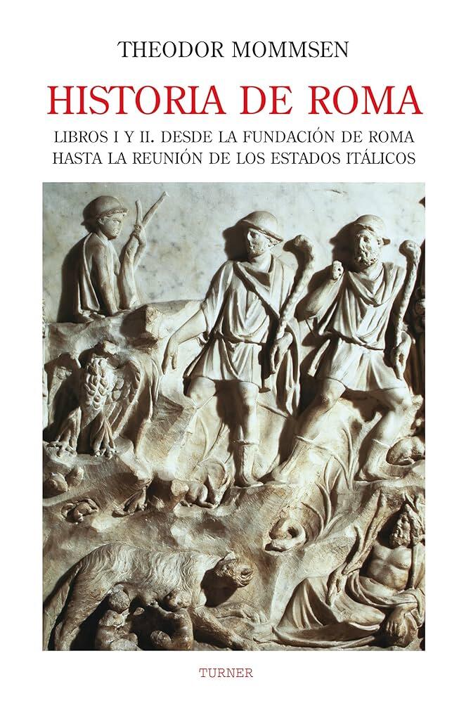 Portada de «Historia de Roma», de Theodor Mommsen. Muestra un detallado relieve romano antiguo con soldados y figuras en poses dinámicas. El tono es histórico y majestuoso.
