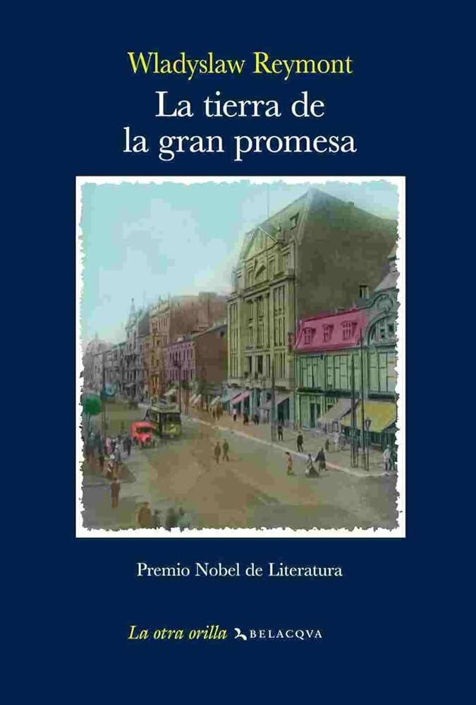 La portada del libro «La tierra de la gran promesa», de Wladyslaw Reymont, muestra un paisaje urbano pintado con edificios históricos y un tranvía, sobre un fondo azul.