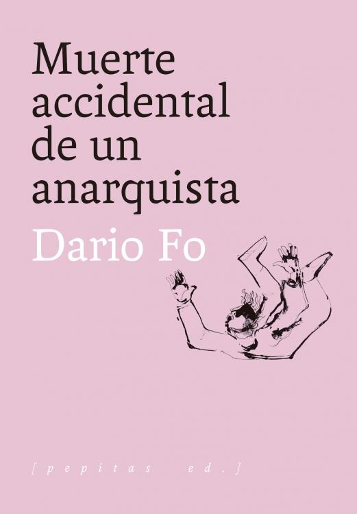 Portada rosa con texto en negro: «Muerte accidental de un anarquista», de Dario Fo. El boceto de una figura cayendo evoca tensión y movimiento.