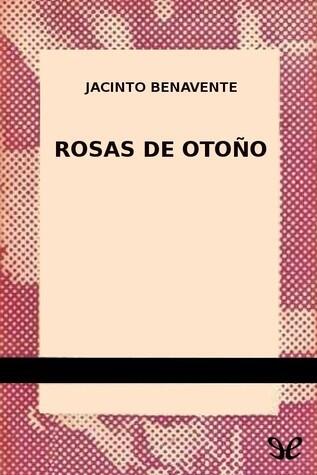 Portada de «Rosas de otoño», de Jacinto Benavente. Cuadro beige con texto negro sobre fondo rosa punteado. Diseño sencillo y elegante.