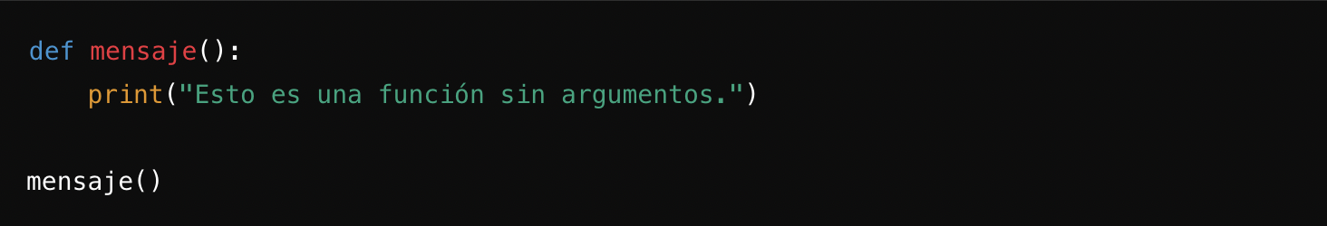 Fragmento de código en Python que define y llama a una función que imprime un mensaje en español, indicando que no tiene argumentos.