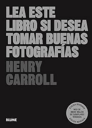 Portada del libro con un texto grande en gris sobre fondo negro: «Lea este libro si desea hacer buenas fotografías», de Henry Carroll; incluye una nota que indica que se han vendido un millón de ejemplares.