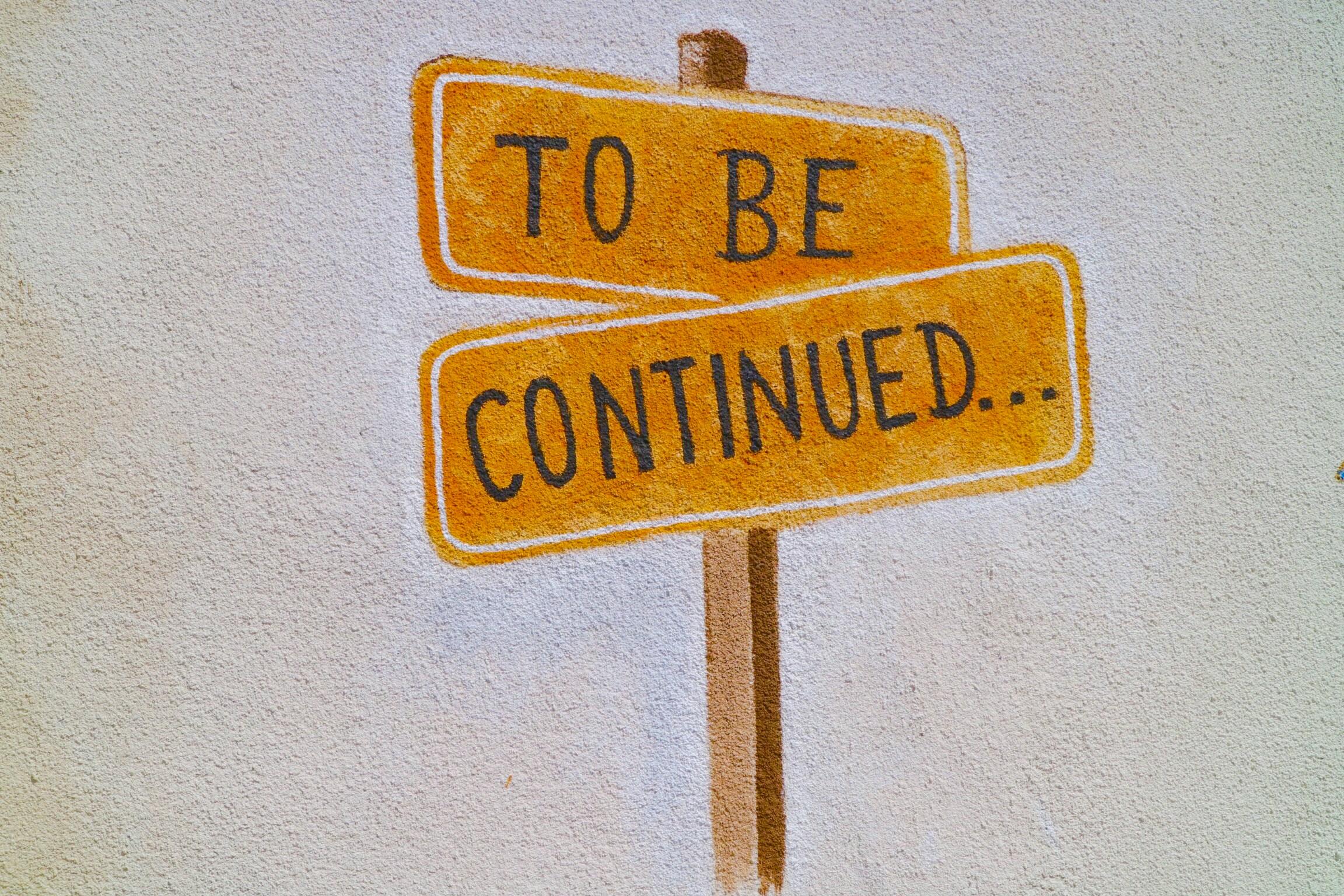 To be continued -teksti maalattuna seinään