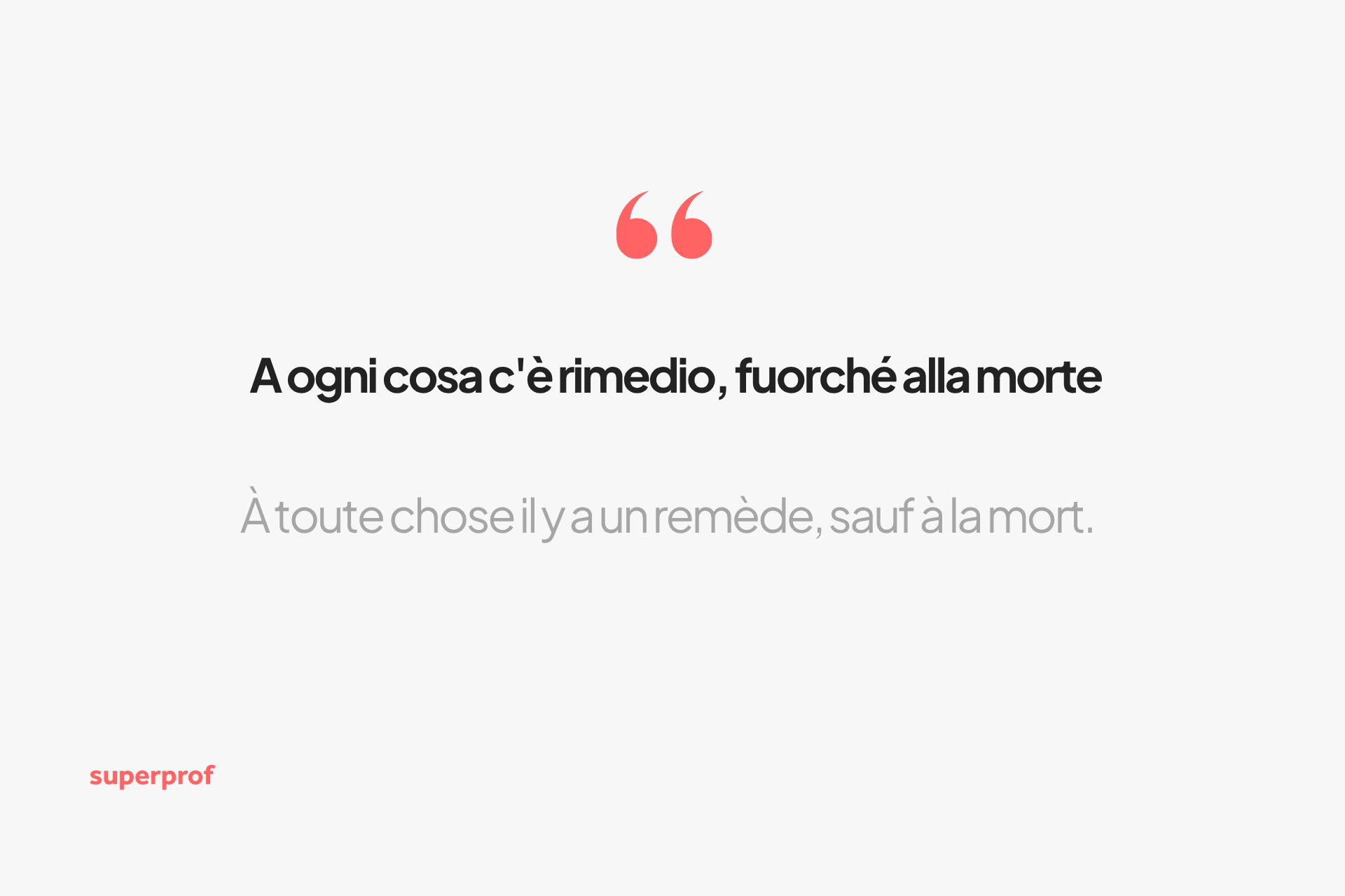 A ogni cosa c'è rimedio, fuorché alla morte