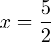 x = 5/2