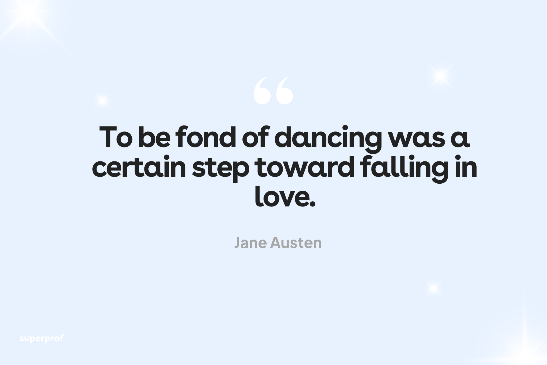 Dance quote To be fond of dancing was a certain step toward falling in love.