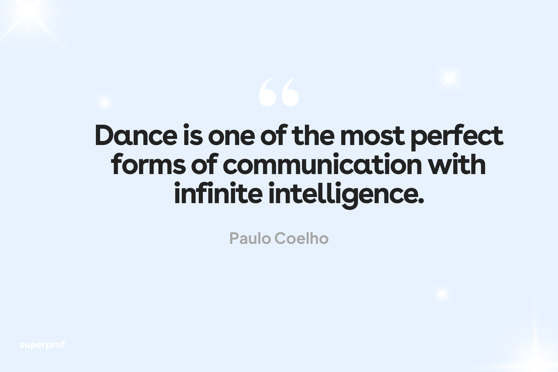 Dance is one of the most perfect forms of communication with infinite intelligance quote