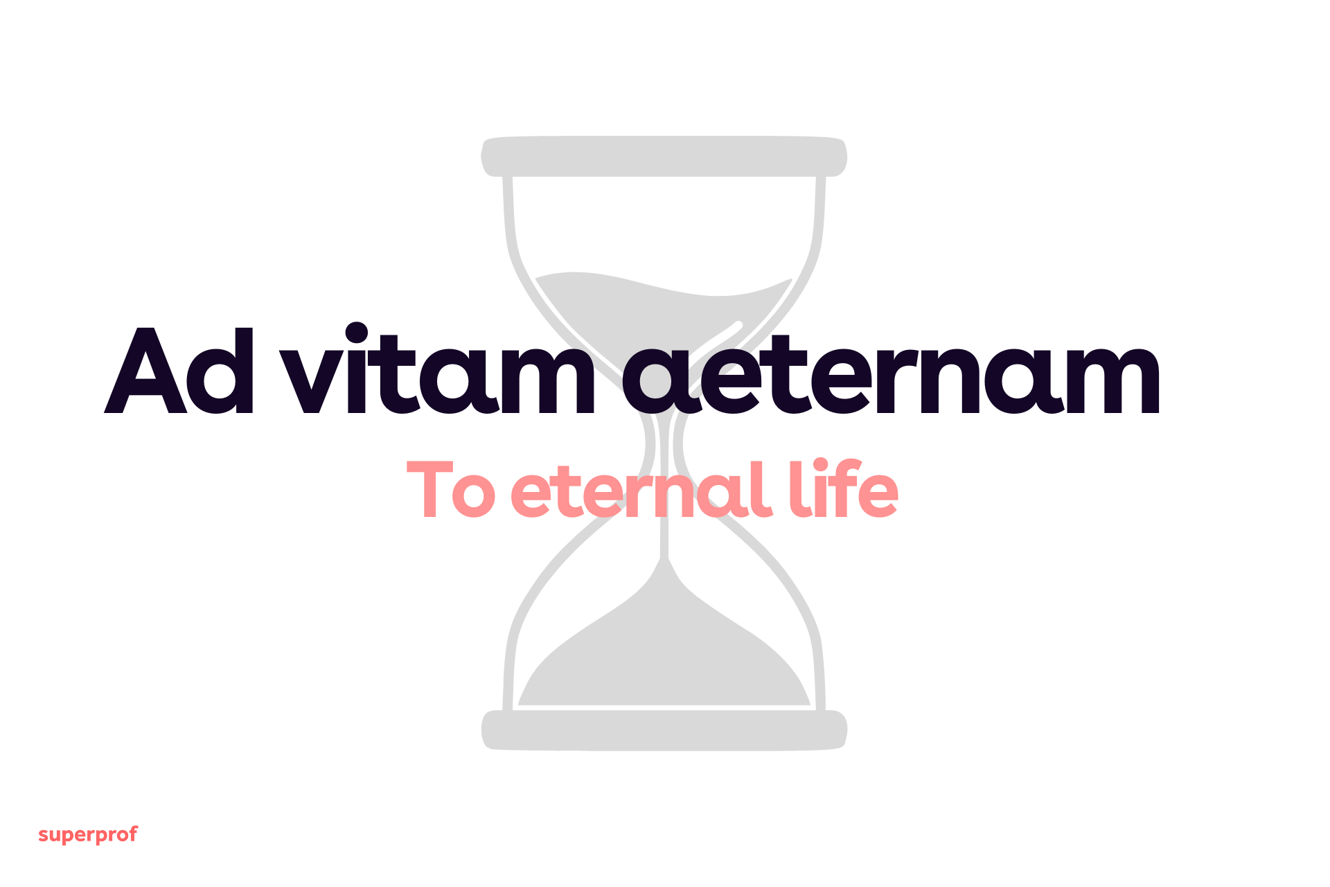 Text reading "ad vitam aeternam" with a background of an hourglass