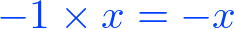 -1 * x = -x