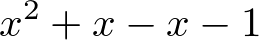 x^2 + x - x - 1