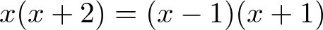 x(x+2) = (x-1)(x+1)