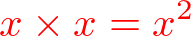 x * x = x^2