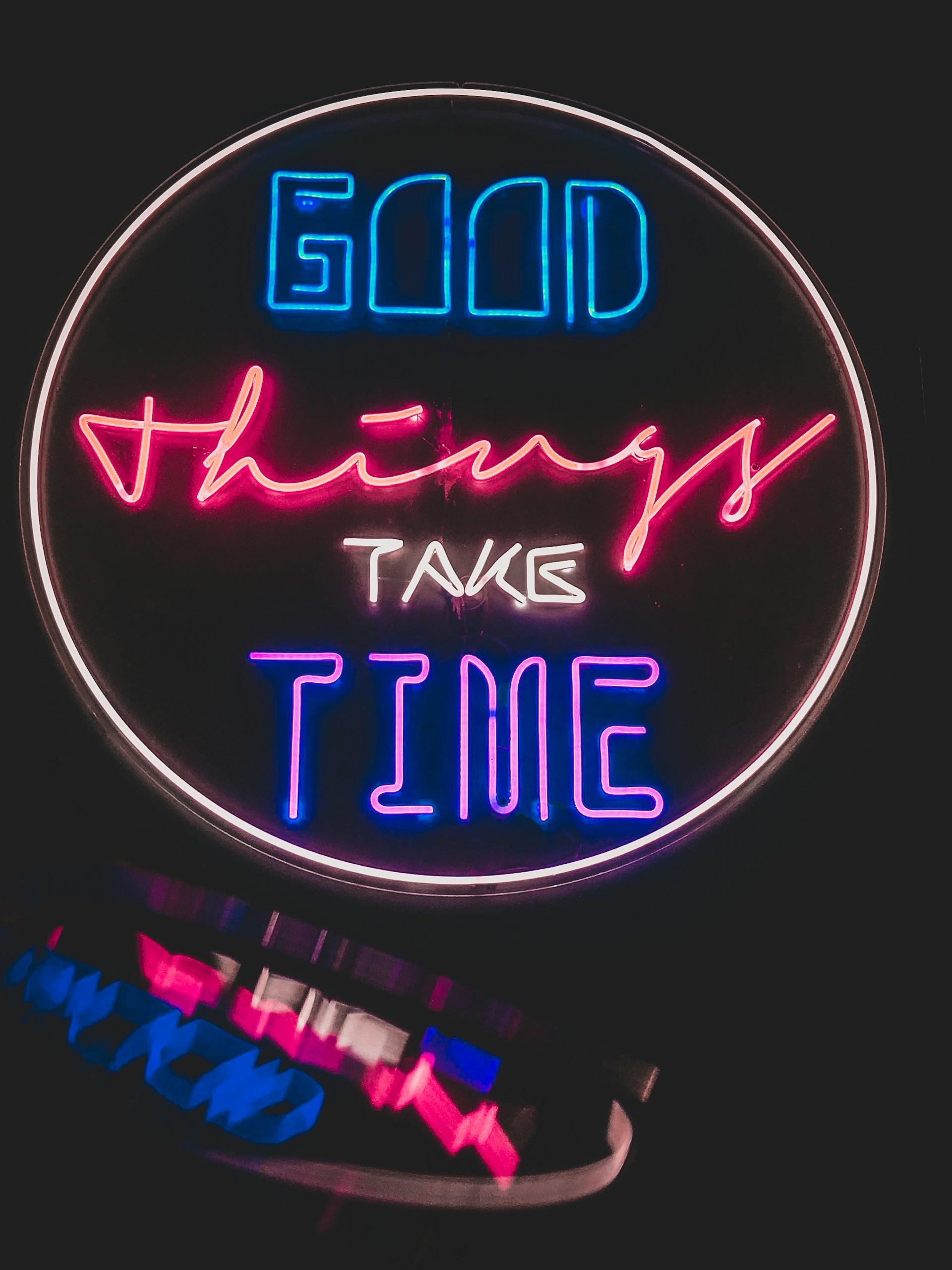 Scritta neon good things take time