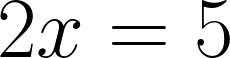 2x equals 5