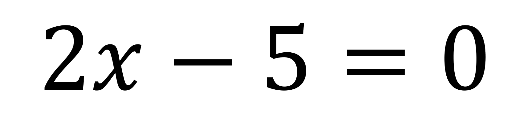 2x minus 5 equals 0