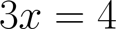 3x equals 4