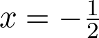 X equals negative 1 over 2