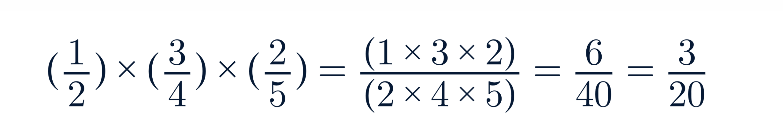 (1/2) x (3/4) x (2/5) = (1x3x2) / (2x4x5) = 6/40 = 3/20