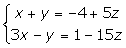 {(x+y=-4+5z),(3x-1y=1-15z):}