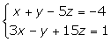 {(x+y-5z=-4),(3x-1y+15z=1):}