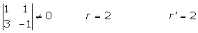 como [[1,1],[3,-1]] es distinto de cero, entonces r=2 y r'=2