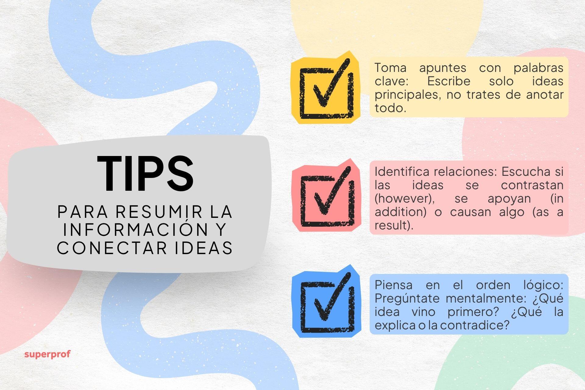 Imagen con el título “TIPS para resumir la información y conectar ideas” y tres consejos: tomar apuntes con palabras clave, identificar relaciones entre ideas y pensar en el orden lógico. Fondo con formas en colores pastel.