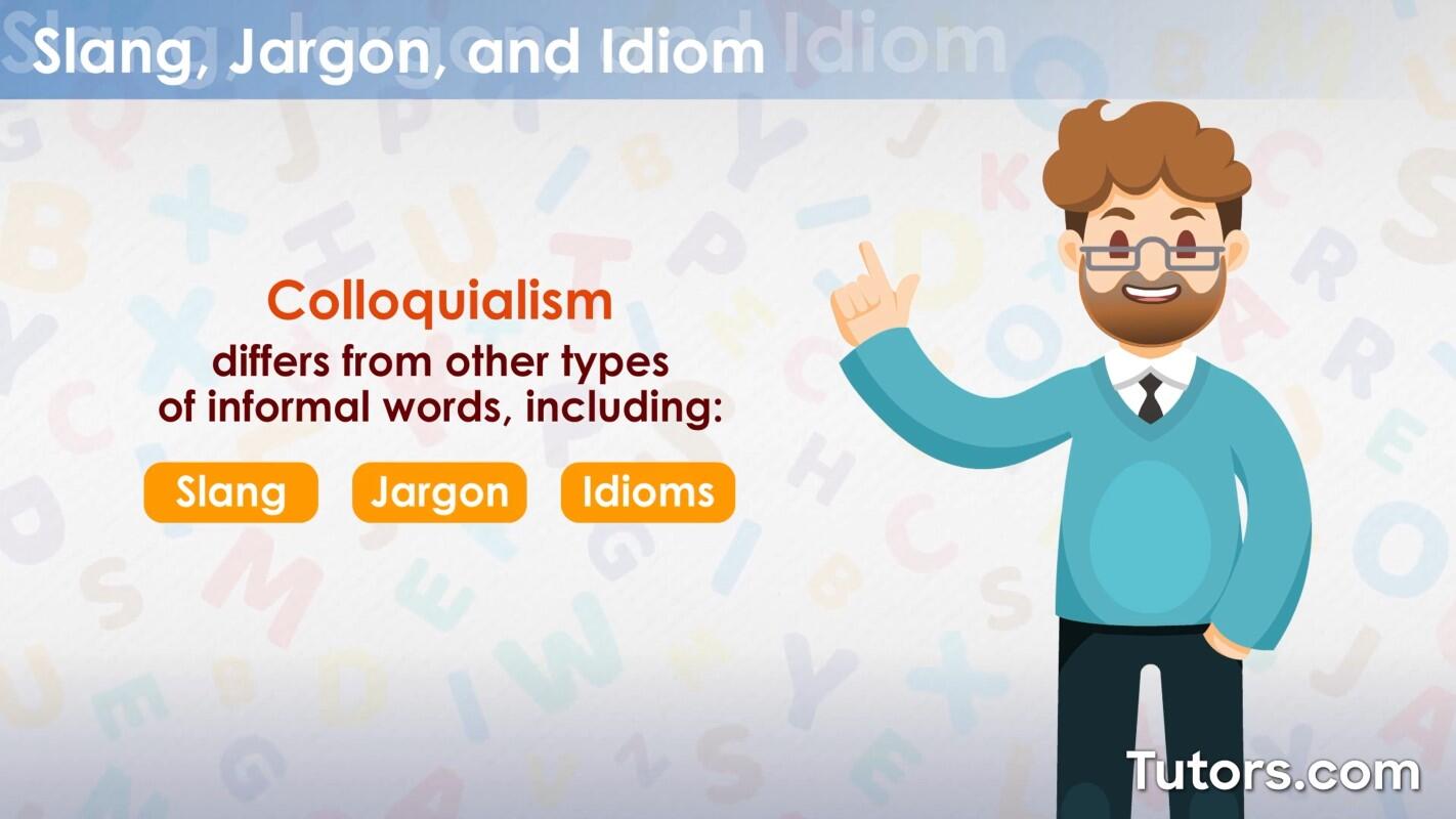 Differences between colloquialisms and slang, jargon, and idioms