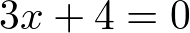 3x + 4 = 0