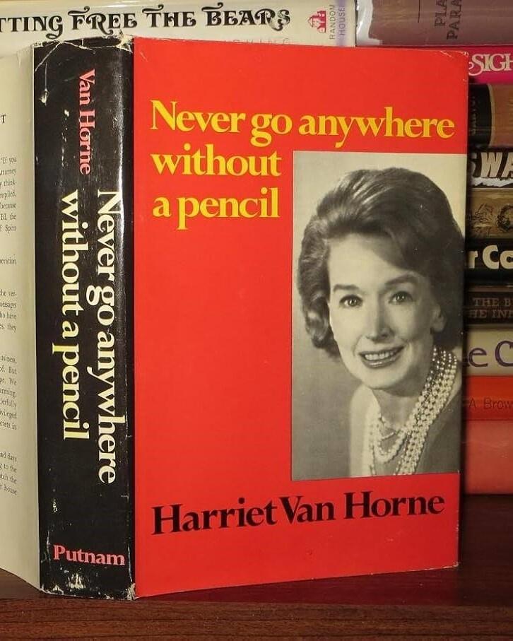 Harriet Van Horne's book "Never Go Anywhere Without a Pencil"