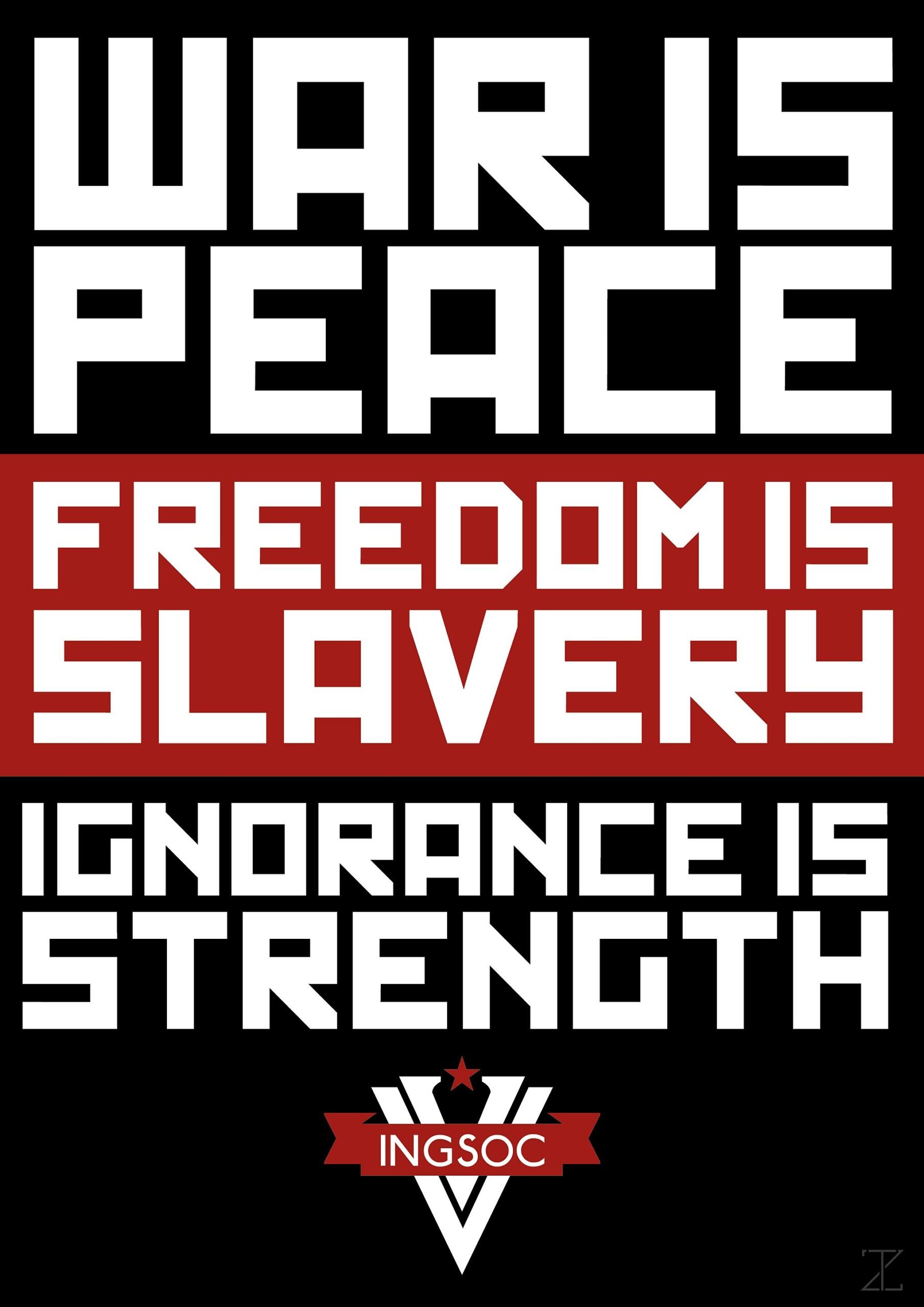 propaganda poster from the "1984" book reading "War is peace. Freedom is slavery. Ignorance is strength."